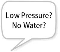 Low Pressure or No Water?